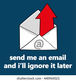 Email envelope with a red arrow above the words Send me an email and i'll ignore it later as a reminder to get your marketing strategy right