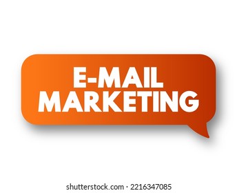 E-mail Marketing - act of sending a commercial message to a group of people, using email, text concept message bubble