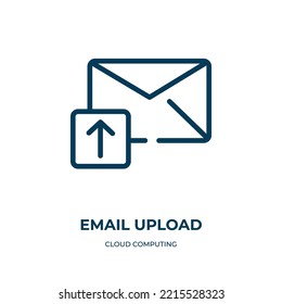 Email upload icon. Linear vector illustration from cloud computing collection. Outline email upload icon vector. Thin line symbol for use on web and mobile apps, logo, print media.