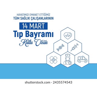 Hayatımızı emanet ettiğimiz tüm sağlık çalışanlarının 14 mart tıp bayramı kutlu olsun.
Translation: Happy March 14 Medicine Day to all healthcare workers.