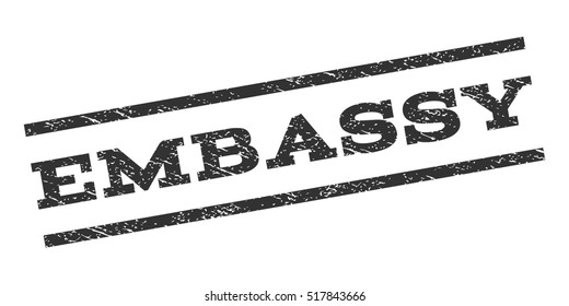 Embassy watermark stamp. Text caption between parallel lines with grunge design style. Rubber seal stamp with dirty texture. Vector gray color ink imprint on a white background.