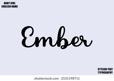 Ember Baby Girl Name Stylish Cursive Text Typography 