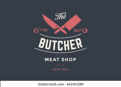 Emblem of Butcher meat shop with Cleaver and Chefs knives, text The Butcher Meat Shop. Logo template for meat business - shop, market, restaurant or design - banner, sticker. Vector Illustration