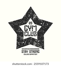 Emblem for gym club. Graphic design with rough texture for t-shirt. Black print on white background