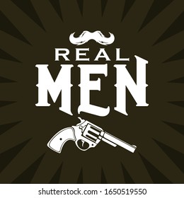 Emblem on a dark background. The inscription is real men. Mustache above and revolver below.
