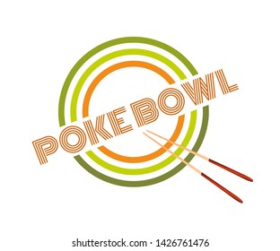 Emblem Poke Bowl Restaurant. The inscription in the circle. Healthy Food  Rough Illustration On Organic Background.