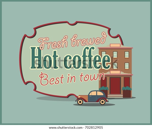 Emblem in retro style with the\
inscription. Hot coffee. Vintage. Retro car and house. Icons.\
Vector.