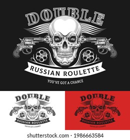 Emblem with skull, two revolvers, bullets and lettering Double Russian Roulette. Monochrome vector illustration. Suitable for print, web and t-shirt design.