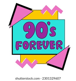 Emblem, sticker, logo and label of the 90s. Forever 90. Style label lettering with abstract colorful geometric shapes. Vector illustration retro in pop art style symbol.