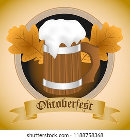 Emblem with wooden mug, oak leafs, vintage ribbon and the text Beer festival Oktoberfest. Vector illustration