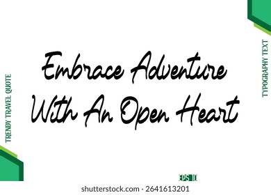 Embrace Adventure With An Open Heart   Cursive Typography Lettering Trendy Traveling Quote