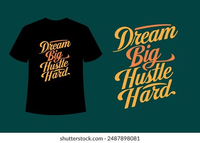 Embrace ambition with our "Dream Big Hustle Hard" T-Shirt. Made from this bold typography design inspires and motivates. Perfect for go-getters and dream chasers!