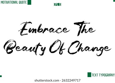 Embrace The Beauty Of Change  Handwritten Brush Text Lettering Motivational Life Quote