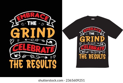 EmBrace The Brind Celebrate The Results Motivational Typography T Shirt Design Vector File For T shirt 