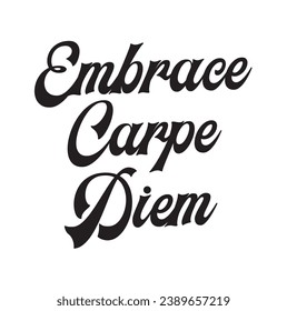 embrace carpe diem text on white background.