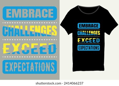Embrace-Herausforderungen übertreffen Erwartungen, Typografie T-Shirt-Design, motivierendes Typografie-T-Shirt-Design, inspirierendes Zitat-Shirt-Design.
