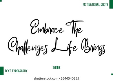 Embrace The Challenges Life Brings Modern Typescript Text Trendy Inspirational Caption