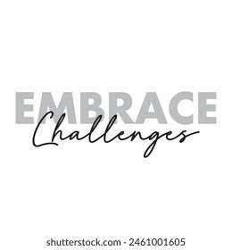 embrace challenges text on white background.