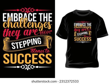 Embrace the challenges they are typography graphic design, for t-shirt prints, vector illustration, t-shirt design, tshirt, tshirt design, tee, tees