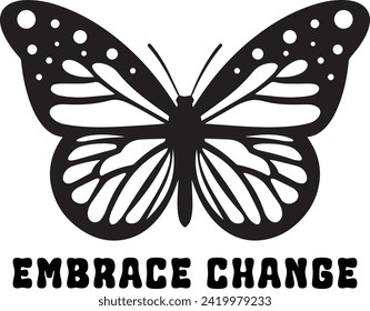 Embrace Change, Butterfly T-shirt design svg