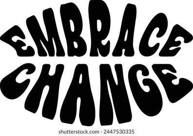 Embrace Change T shirt Design Lover