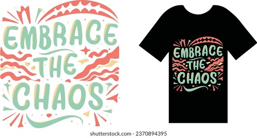 Embrace the Chaos T-Shirt Design