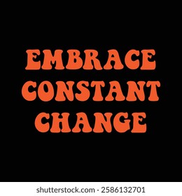 embrace constant change text on black background.