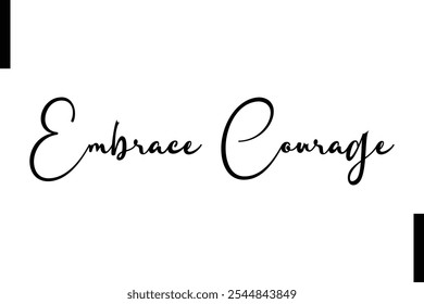 Embrace courage Stylish Typography Text Motivational Quotes