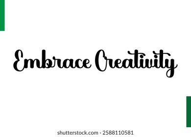 Embrace Creativity Positive quote text Saying