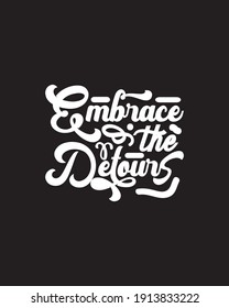 Embrace the detours. Hand drawn typography poster design. Premium Vector.