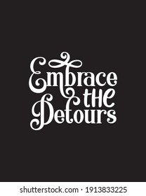 Embrace the detours. Hand drawn typography poster design. Premium Vector.