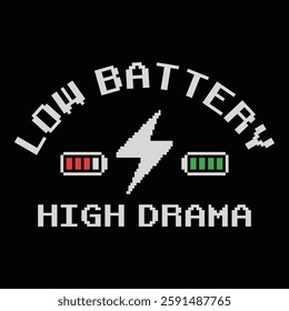 Embrace the digital age with this fun 'Low Battery, High Drama' design. Perfect for t-shirts, it combines bold typography and a humorous, retro vibe