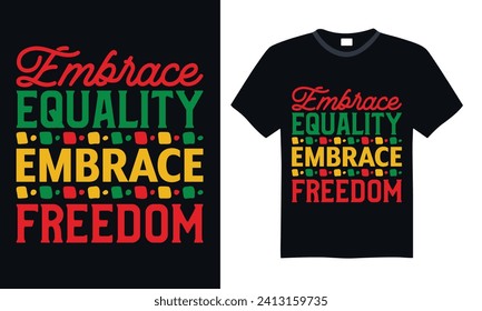 Embrace Equality Embrace Freedom - Black History Month Day T shirt Design, Hand lettering illustration for your design, illustration Modern, simple, lettering For stickers, mugs, etc.