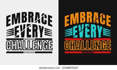 Embrace every challenge motivational design 