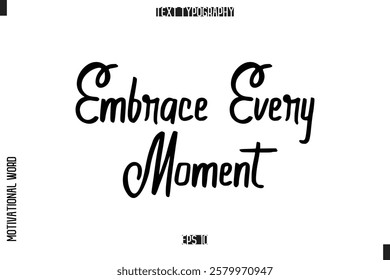 Embrace Every Moment Saying Cursive Modern Calligraphy Text For Prints