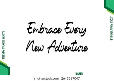 Embrace Every New Adventure  Cursive Typography Lettering Trendy Traveling Quote