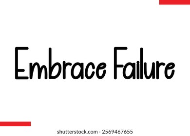 Embrace Failure Motivational inspirational text lettering