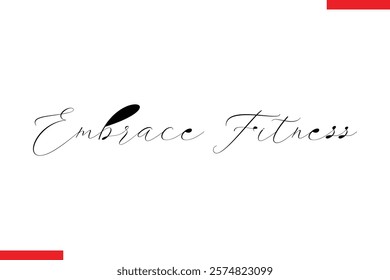 Embrace fitness Stylish Cursive Text Lettering Fitness Saying