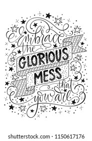 Embrace the glorious mess that you are. Positive inspirational vector lettering card black on a white background with stars doodles . Handdrawn iilustration.
