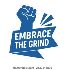 embrace the grind blue motivational vector fist up icon on white background
Vector motivational