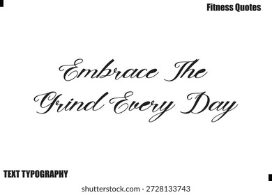 Embrave The Grind Every Day Kursiver Text Motivation Fitness Zitat sagt