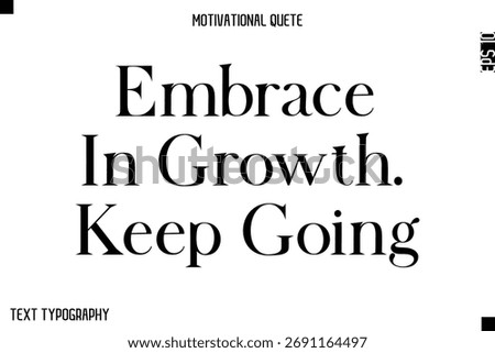 Embrace In Growth. Keep Going   -Minimal Motivational Quote Poster with Modern Bold Typography
