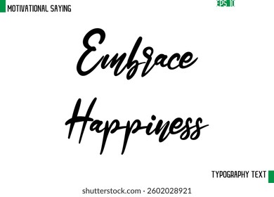 Embrace Happiness Cursive Text Calligraphy Inspirational Slogan