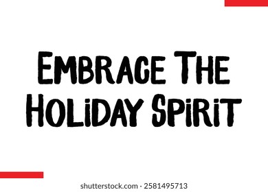 Embrace The Holiday Spirit Christmas Stylish Typography Text 