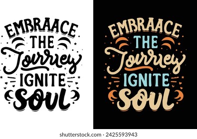 Embrace the journey; ignite the soul. EPS File. svg