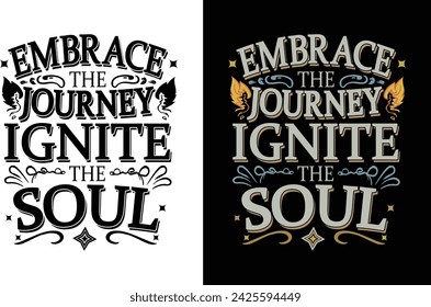 Embrace the journey; Ignite the Soul eps file t-shirt design