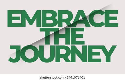 Embrace the journey inspirational quote, with cut through effect