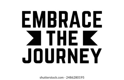 Embrace the journey t shirt design, vector file  