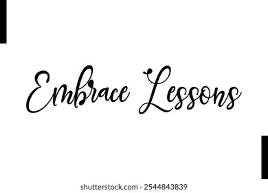 Embrace lessons Stylish Typography Text Motivational Quotes