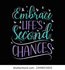 Embrace life's second chances, Suicide Prevention Awareness T Shirt, Suicide Awareness Week Design, Suicide Vector T-shirt Design, Awareness For Suicide Prevention Apparel, Awareness Best Calligraphy 